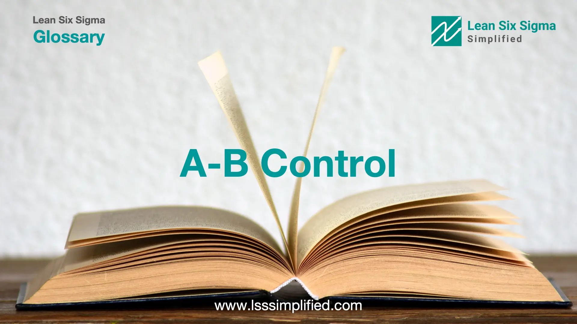 A-B Control - Lean Six Sigma Glossary - LSSSimplified