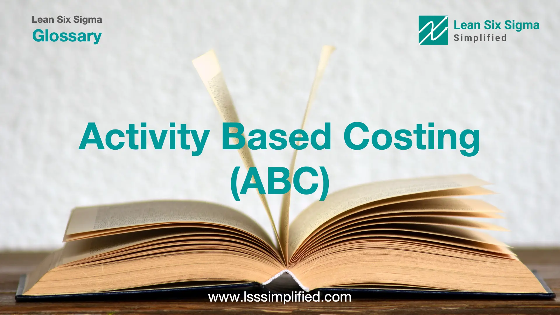 Activity Based Costing (ABC) - LSS Glossary - LSSSimplified